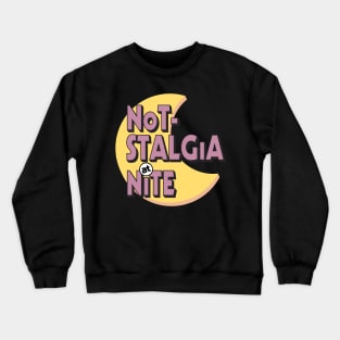 Not-Stalgia at Nite Crewneck Sweatshirt